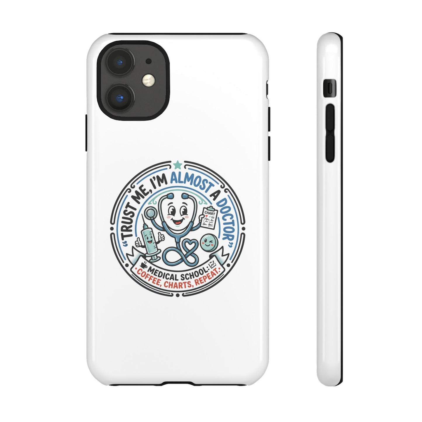 Phone Case — “Trust Me, I’m Almost a Doctor” Medical Student Phone Case