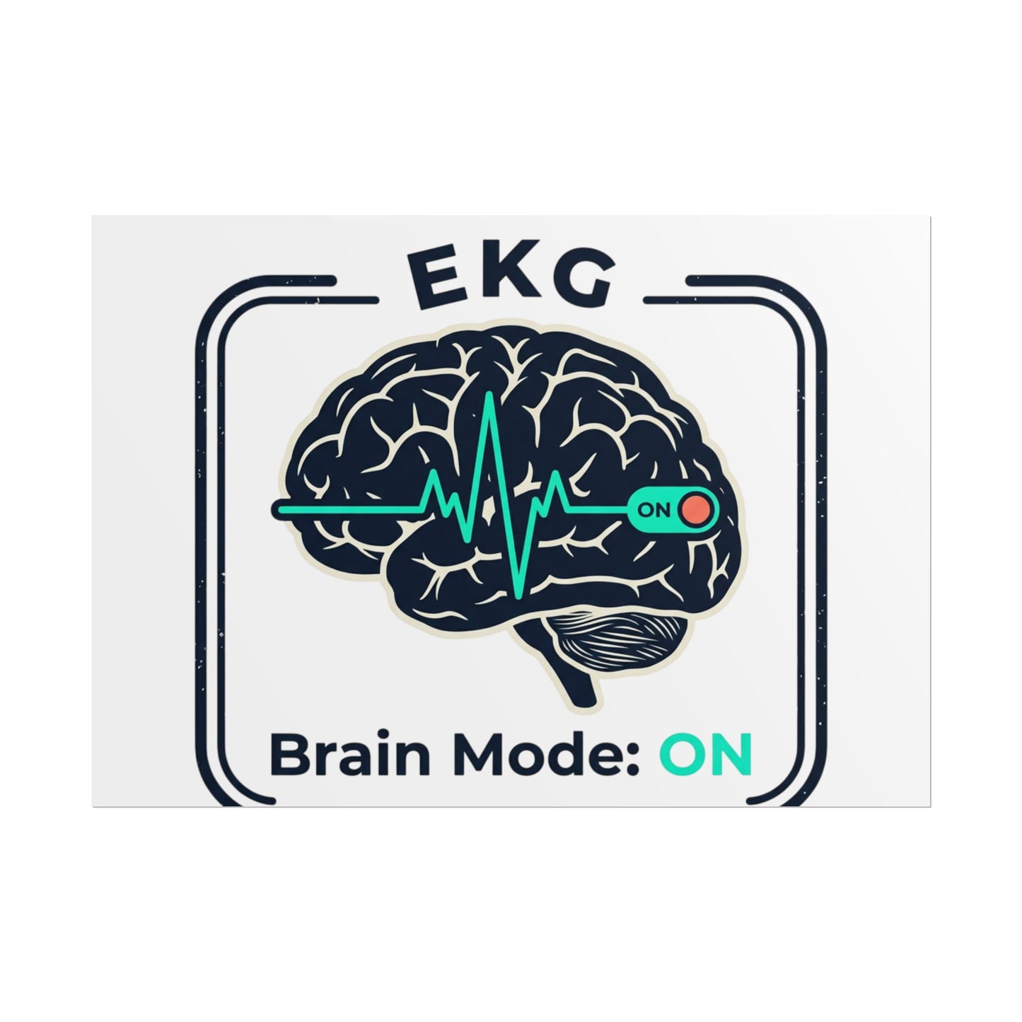 Rolled Poster — "EKG Brain Mode: ON" Graphic Art Print