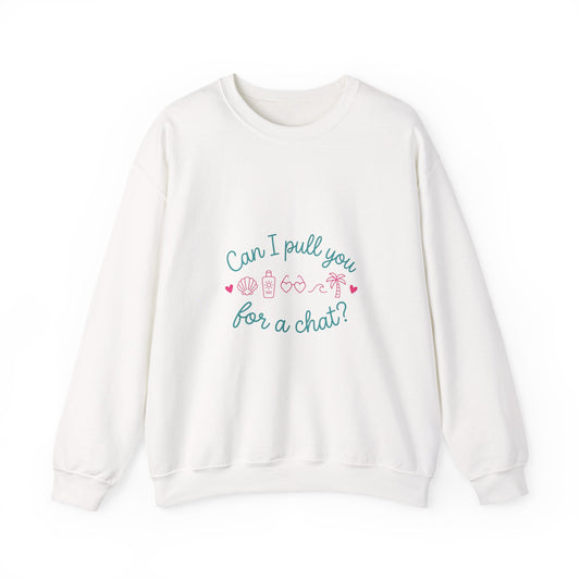 Can I Pull You For a Chat? Crewneck Sweatshirt | Reality Dating-Show Quote, Flirty Meme Style