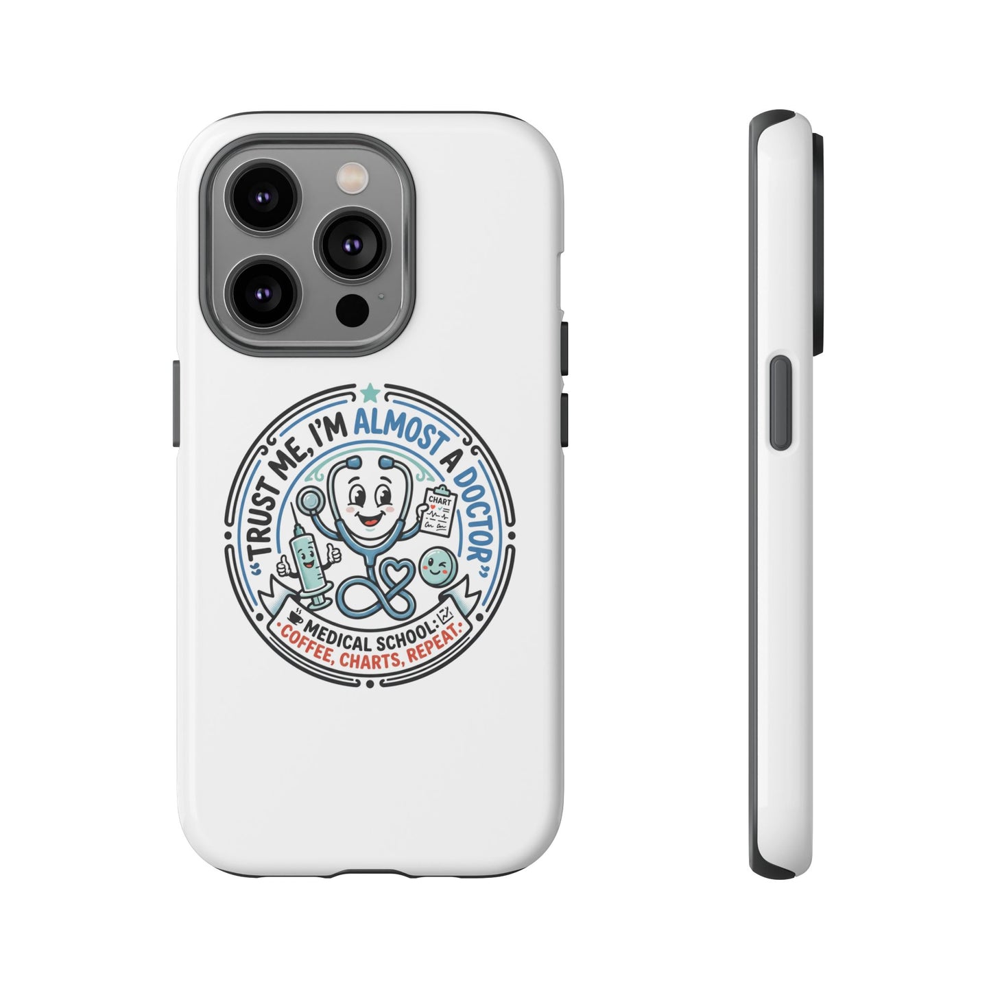 Phone Case — “Trust Me, I’m Almost a Doctor” Medical Student Phone Case