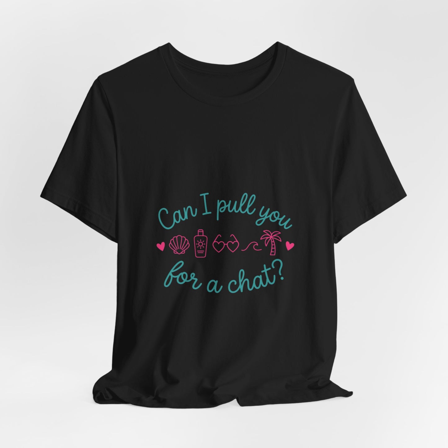 Can I Pull You for a Chat? Tee | Reality Dating-Show Phrase, Flirty Meme Shirt