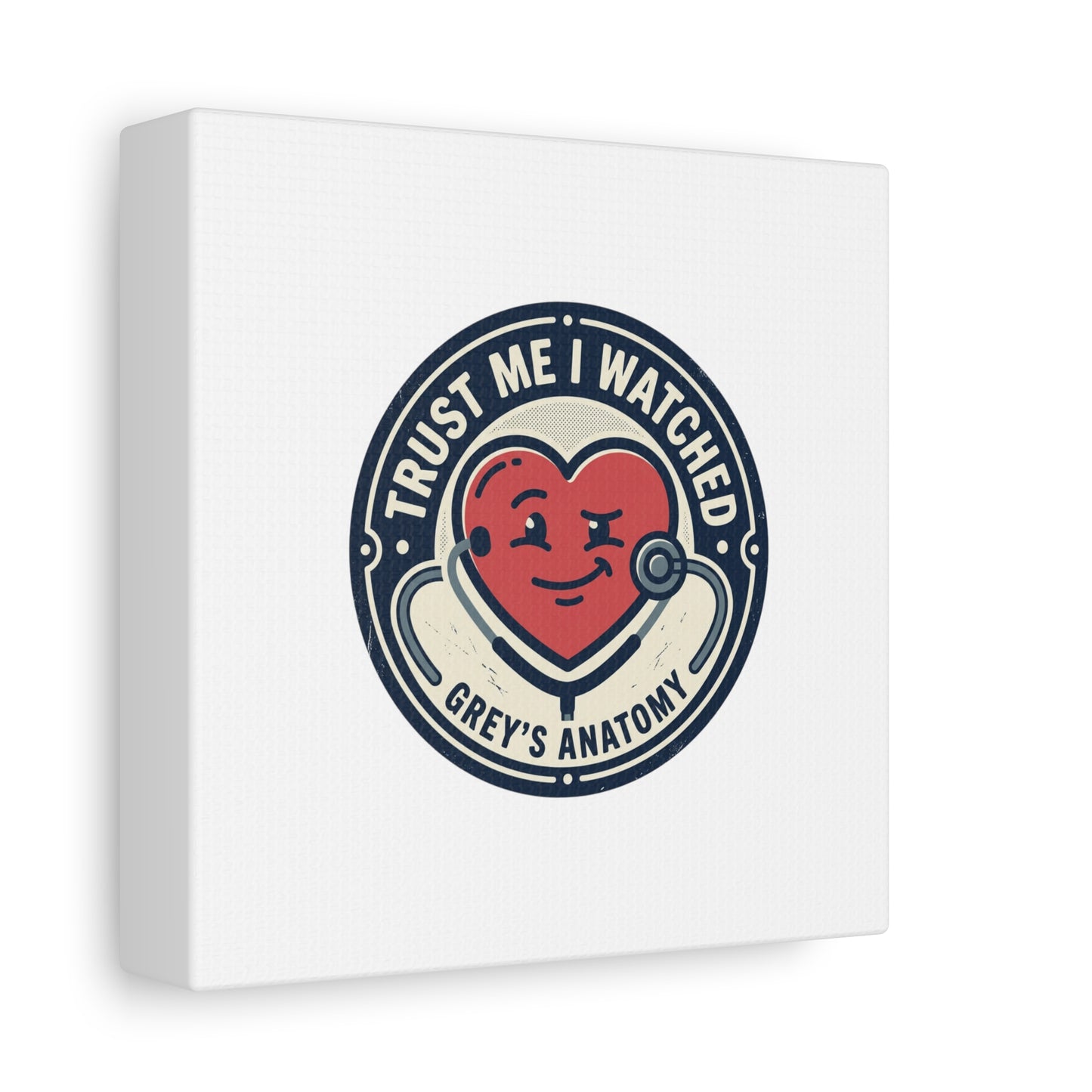 'Trust Me I Watched Grey’s Anatomy' Matte Canvas Wall Art