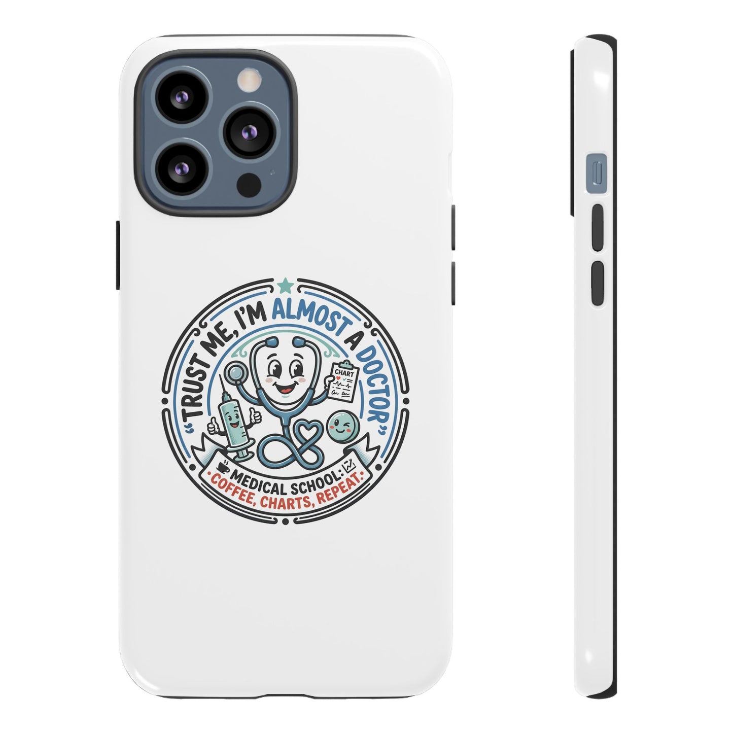 Phone Case — “Trust Me, I’m Almost a Doctor” Medical Student Phone Case