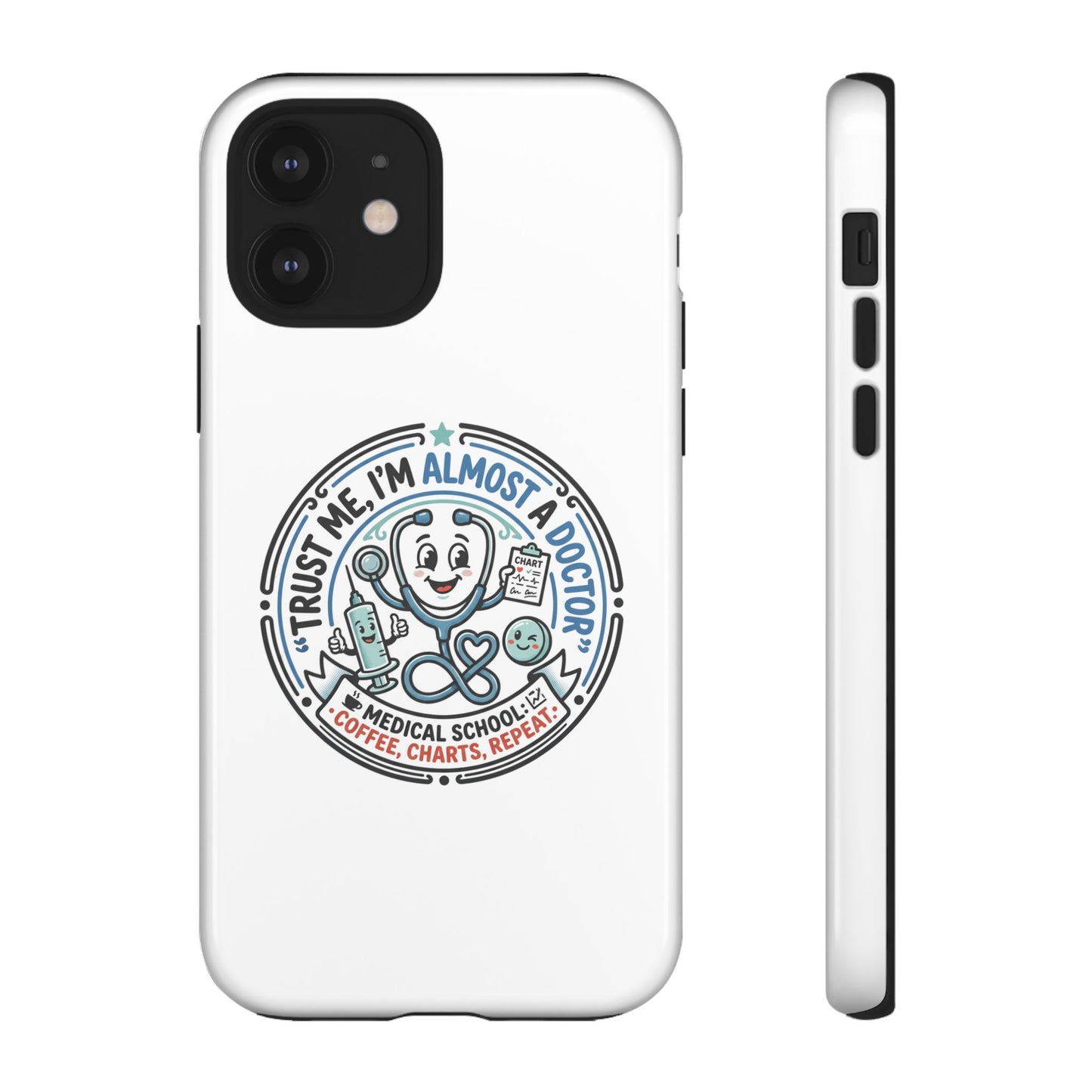Phone Case — “Trust Me, I’m Almost a Doctor” Medical Student Phone Case