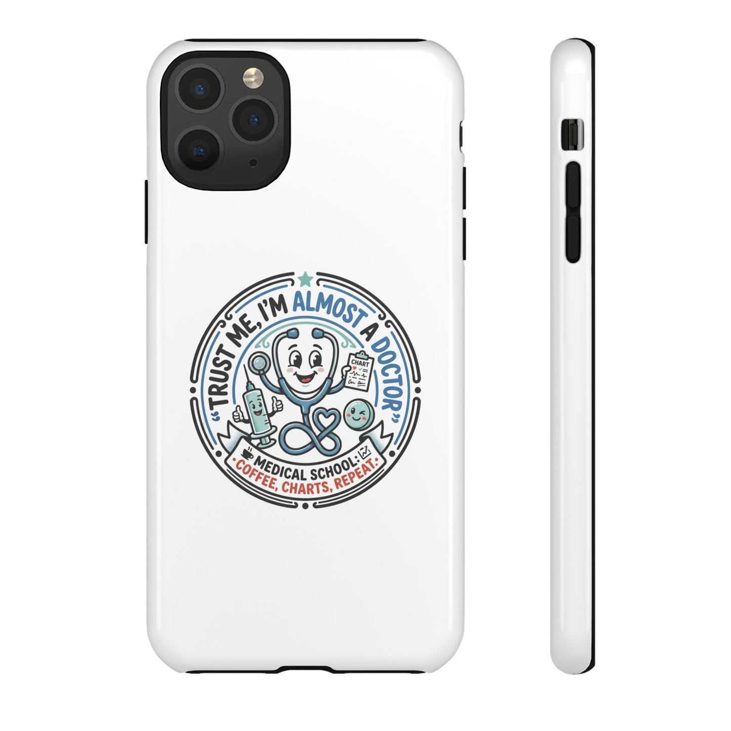 Phone Case — “Trust Me, I’m Almost a Doctor” Medical Student Phone Case