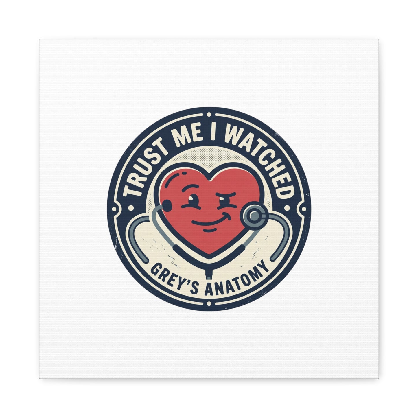 'Trust Me I Watched Grey’s Anatomy' Matte Canvas Wall Art