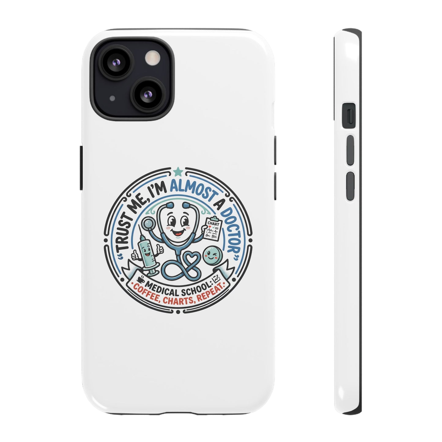 Phone Case — “Trust Me, I’m Almost a Doctor” Medical Student Phone Case