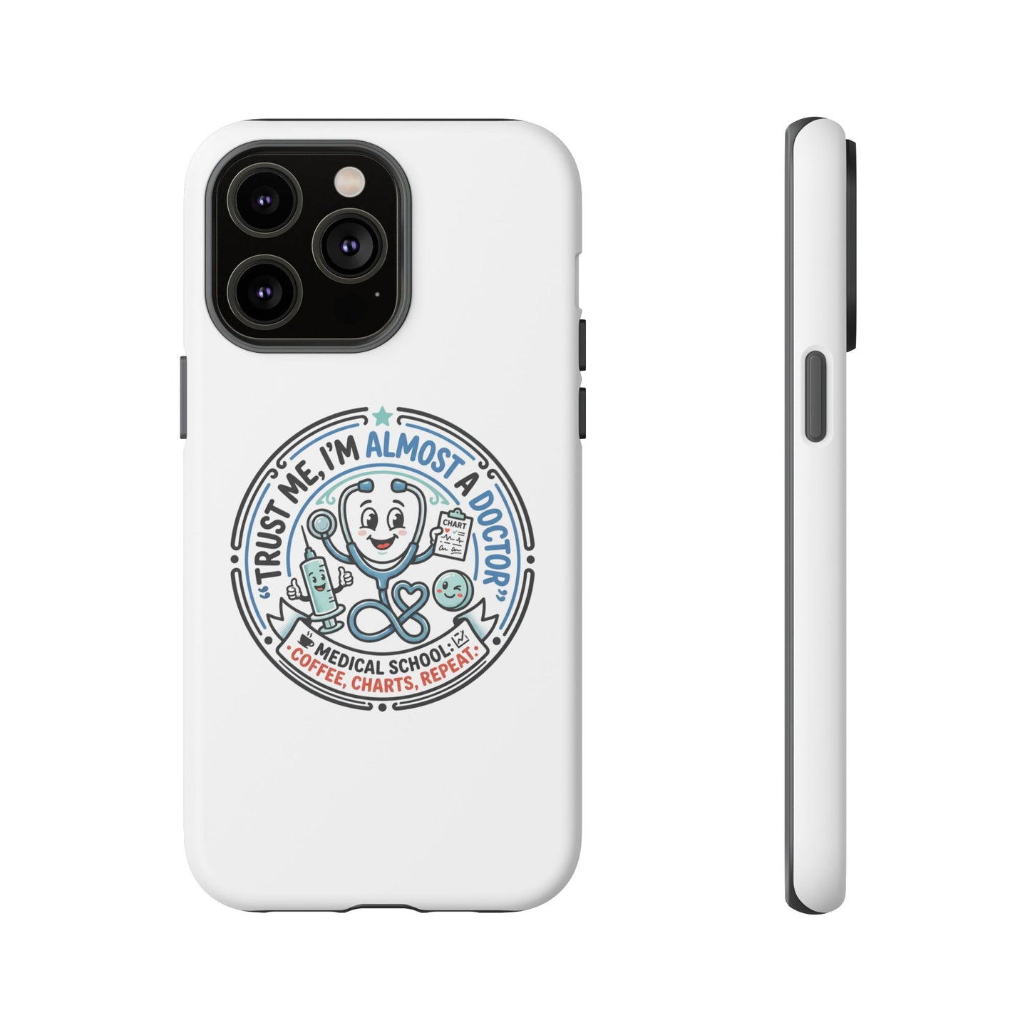Phone Case — “Trust Me, I’m Almost a Doctor” Medical Student Phone Case
