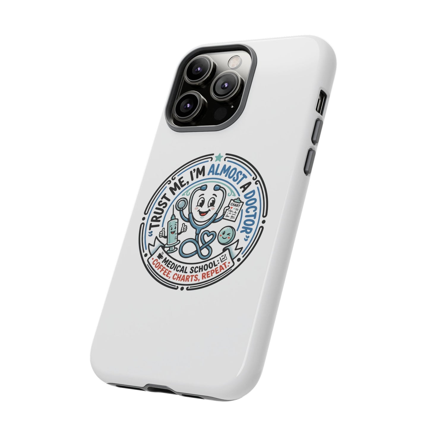 Phone Case — “Trust Me, I’m Almost a Doctor” Medical Student Phone Case