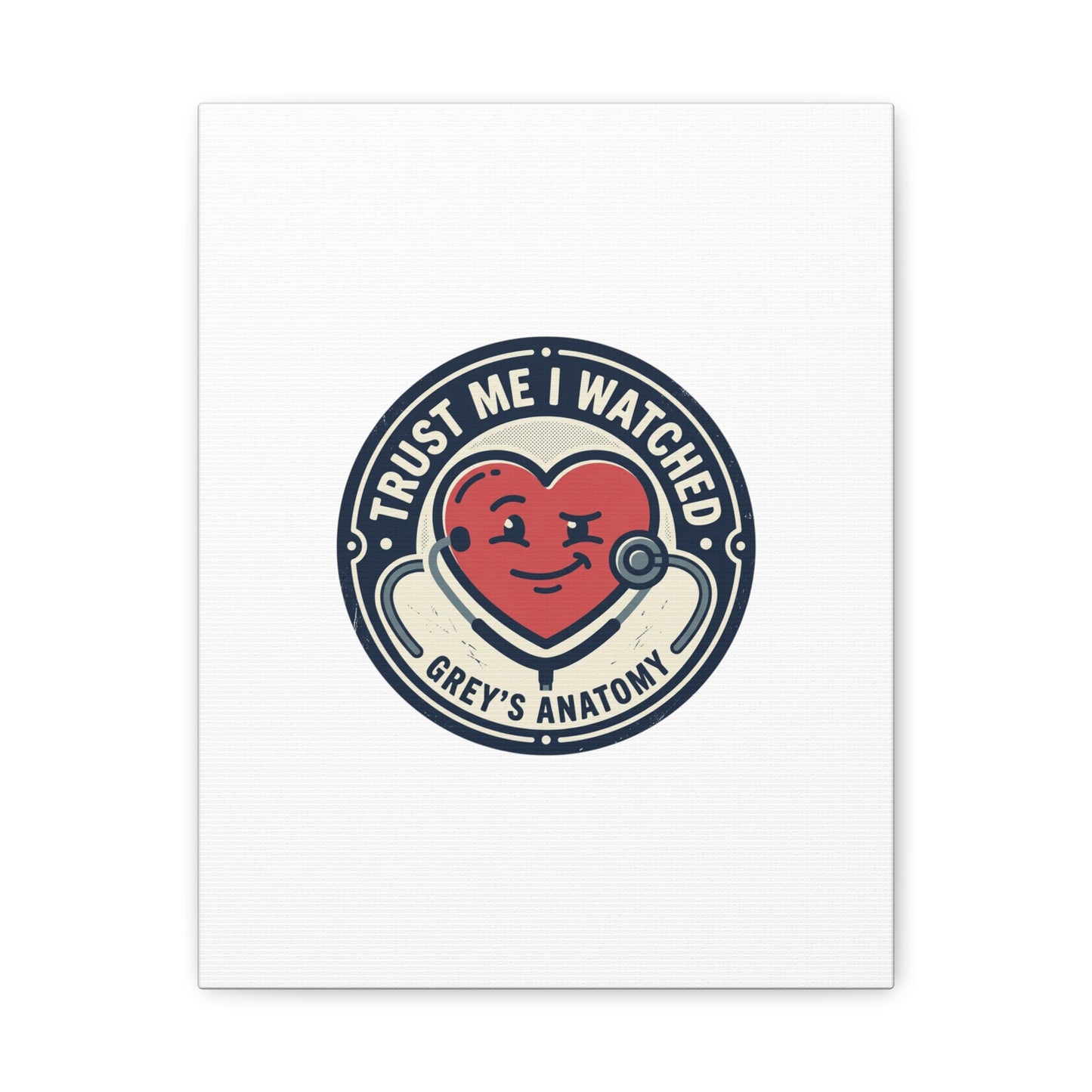 'Trust Me I Watched Grey’s Anatomy' Matte Canvas Wall Art