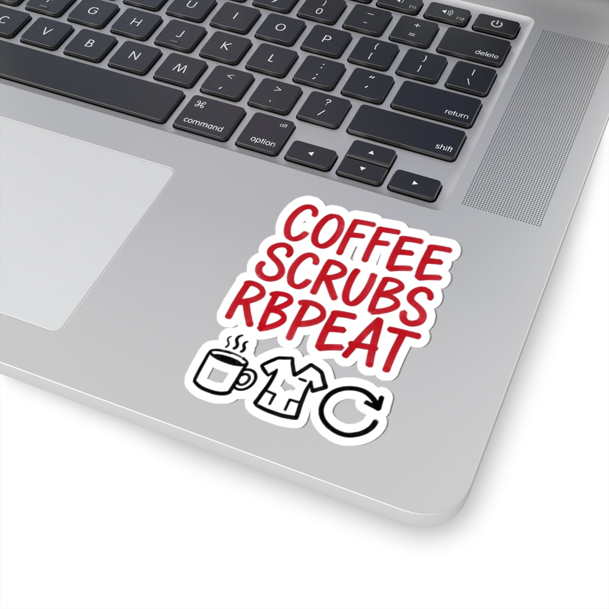 Coffee Scrubs Repeat Sticker | Kiss-Cut, Nurse, Medical Humor, Vinyl