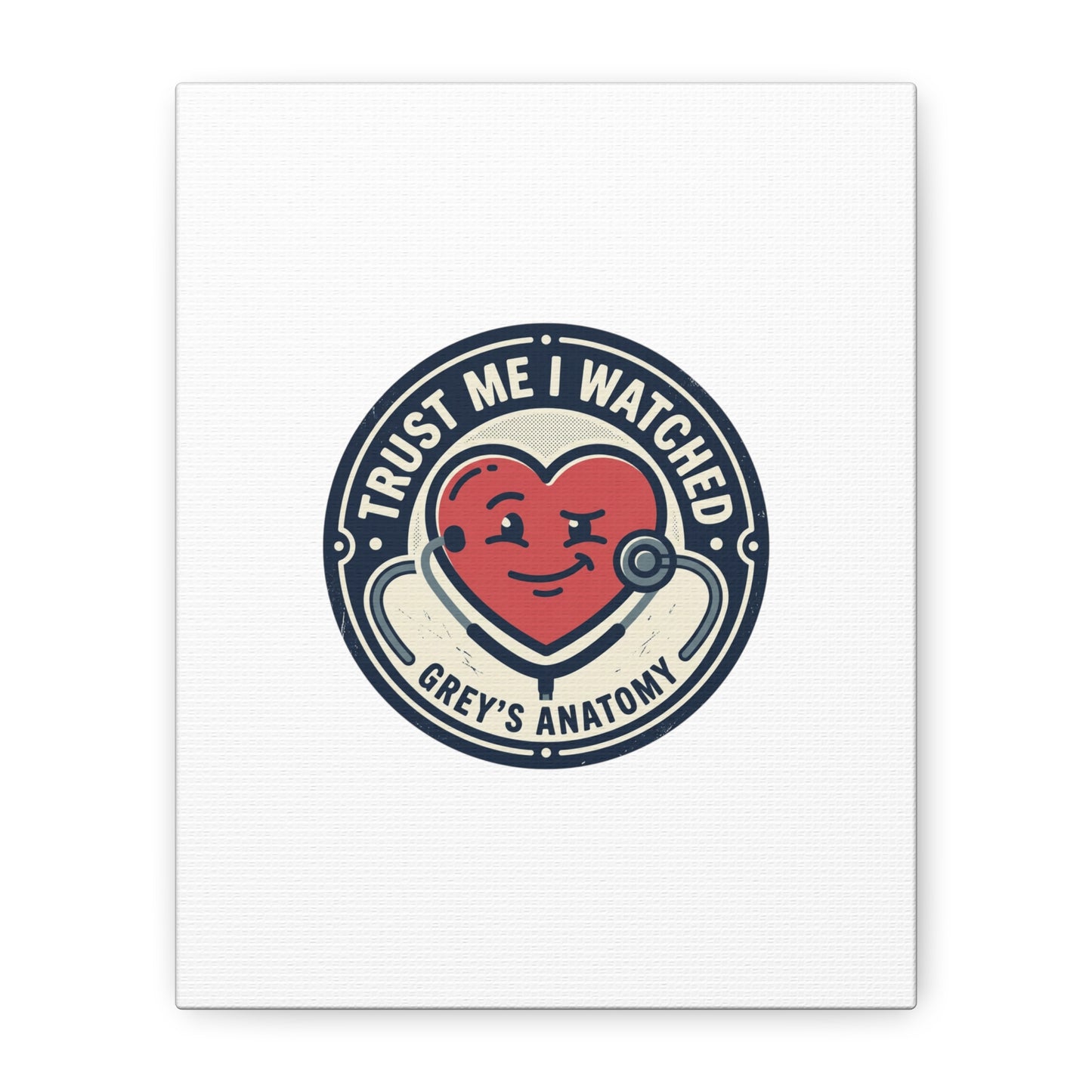 'Trust Me I Watched Grey’s Anatomy' Matte Canvas Wall Art