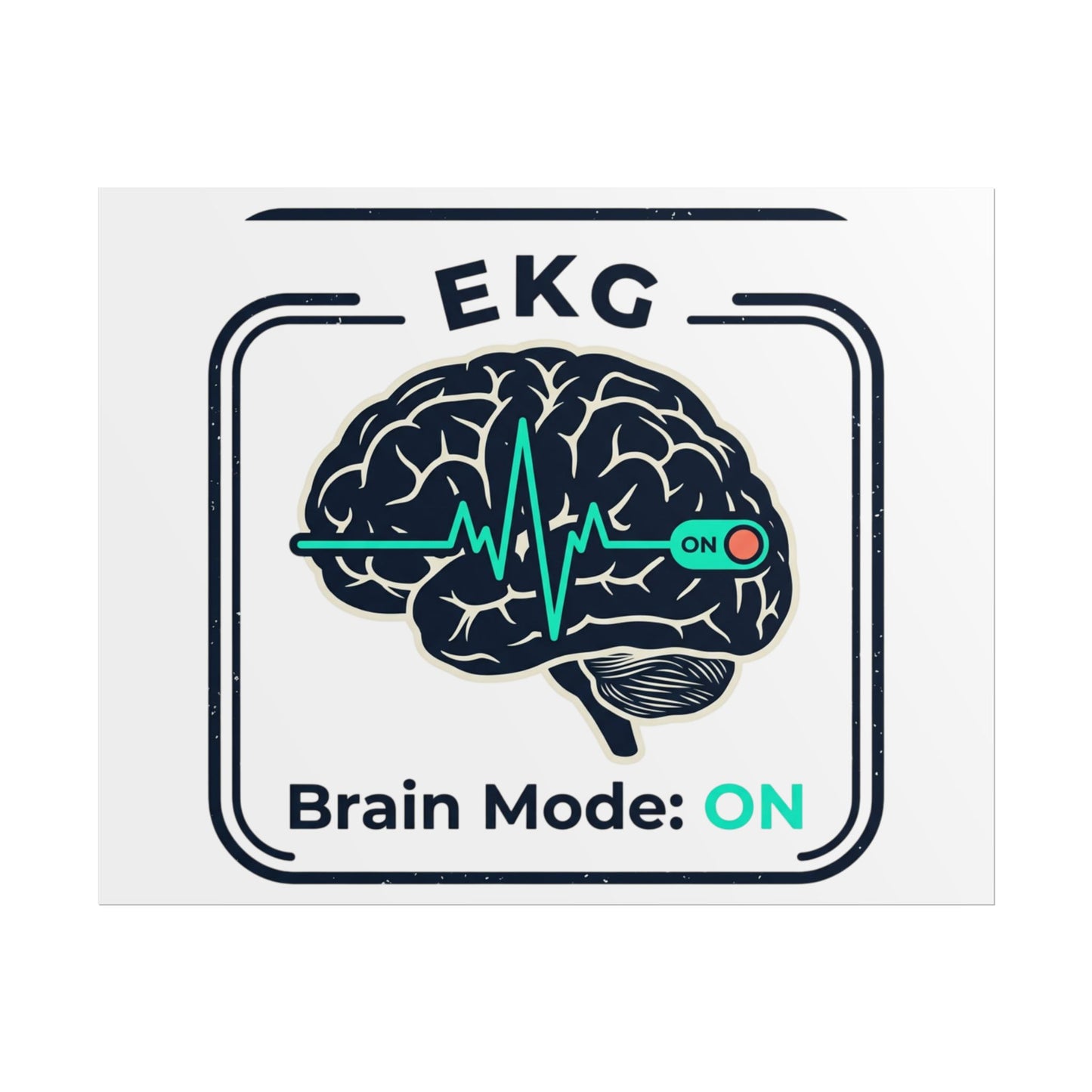 Rolled Poster — "EKG Brain Mode: ON" Graphic Art Print