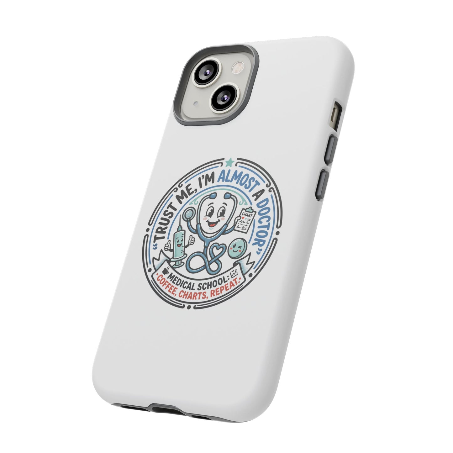 Phone Case — “Trust Me, I’m Almost a Doctor” Medical Student Phone Case