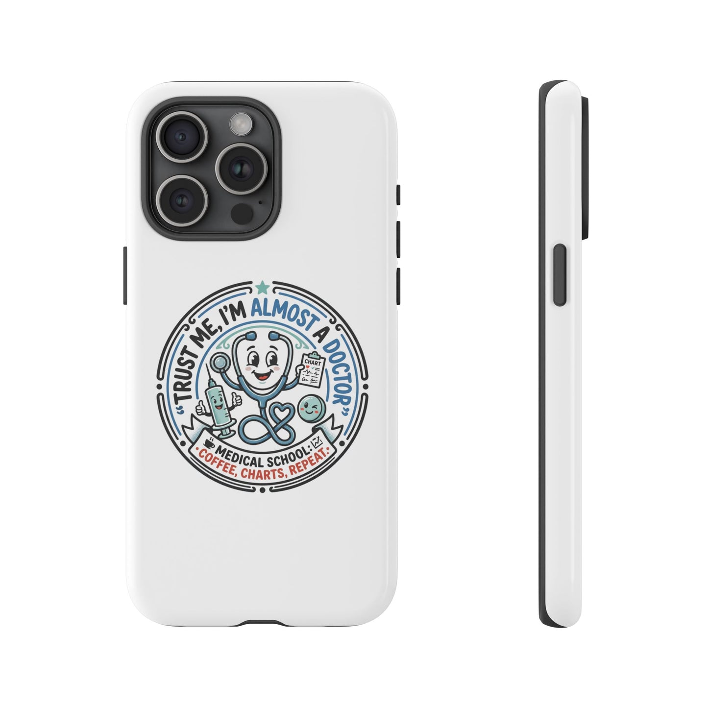 Phone Case — “Trust Me, I’m Almost a Doctor” Medical Student Phone Case