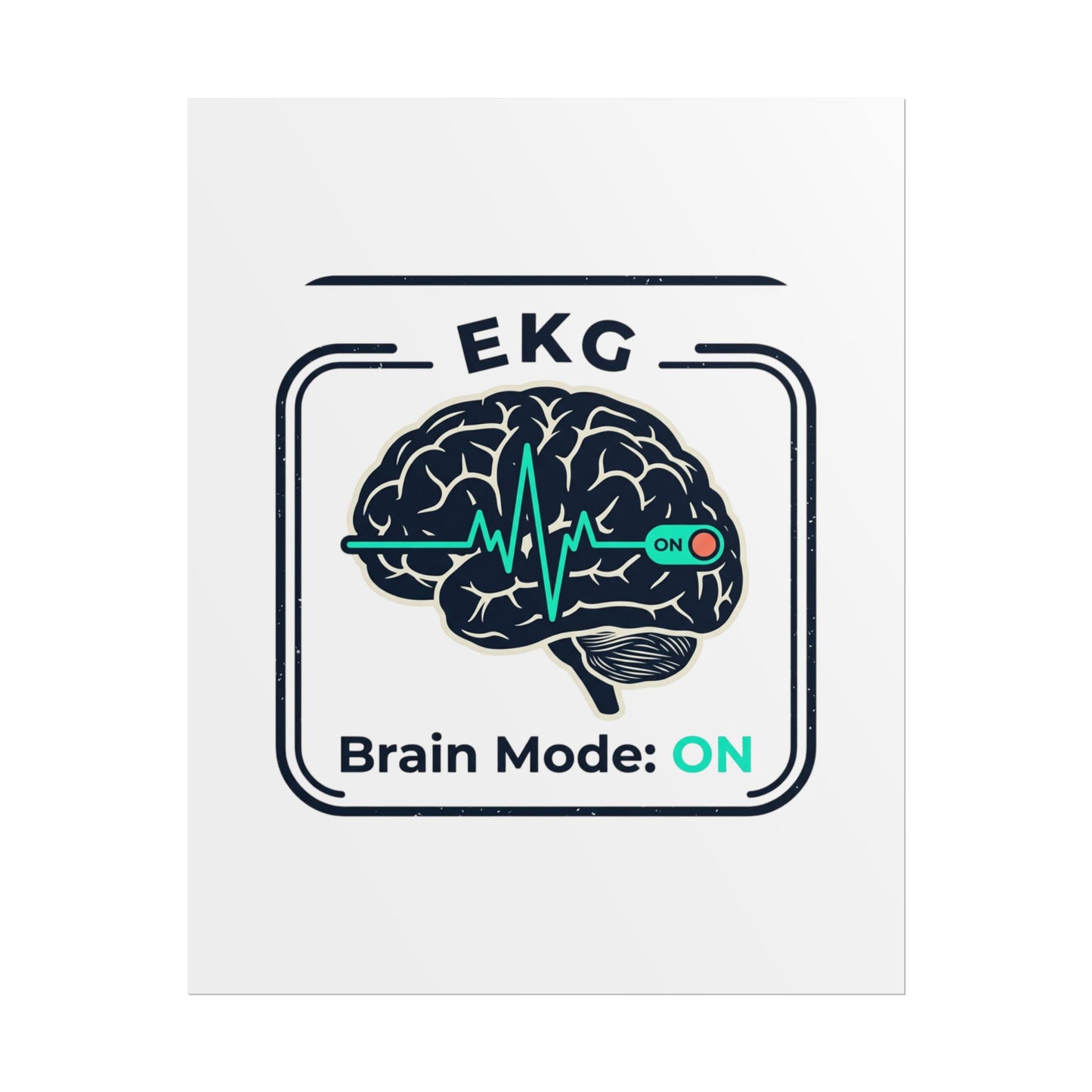 Rolled Poster — "EKG Brain Mode: ON" Graphic Art Print