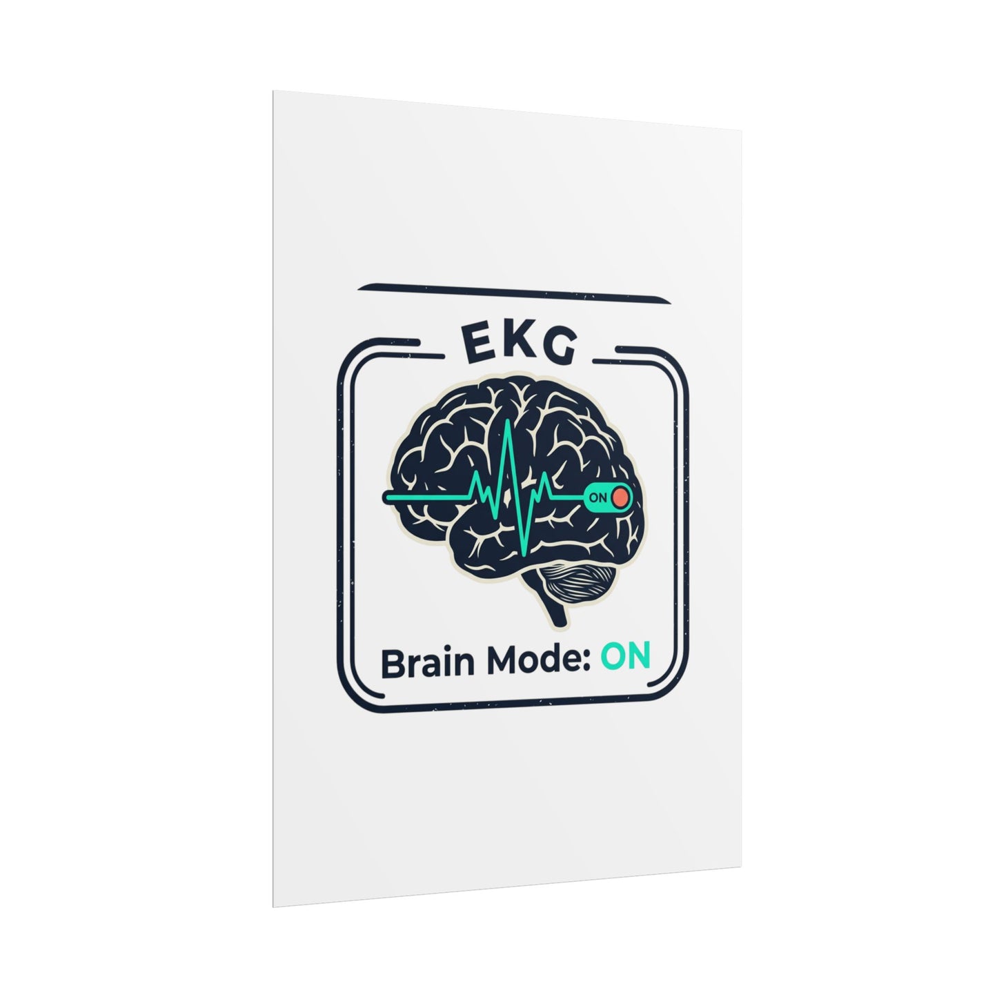 Rolled Poster — "EKG Brain Mode: ON" Graphic Art Print