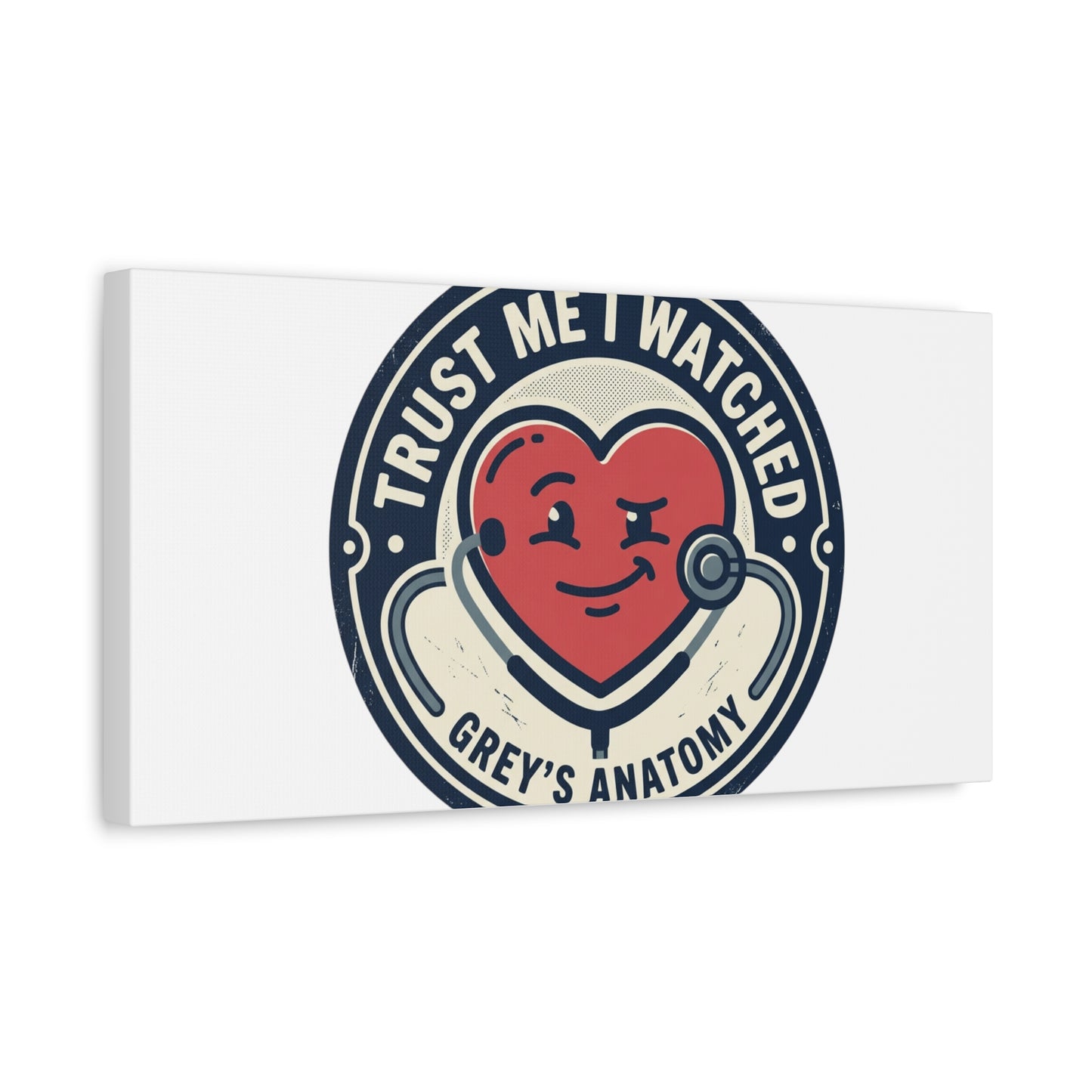 'Trust Me I Watched Grey’s Anatomy' Matte Canvas Wall Art