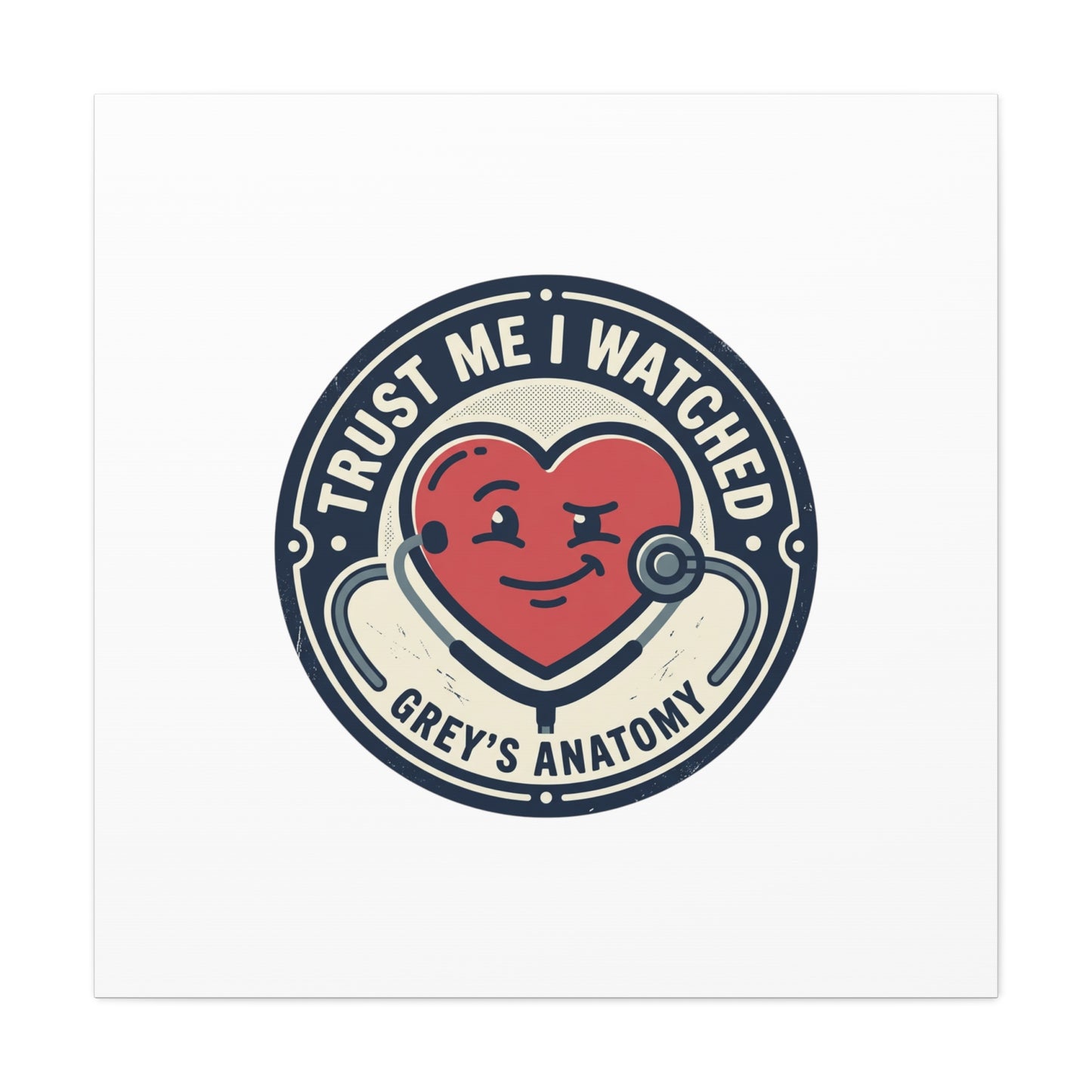 'Trust Me I Watched Grey’s Anatomy' Matte Canvas Wall Art