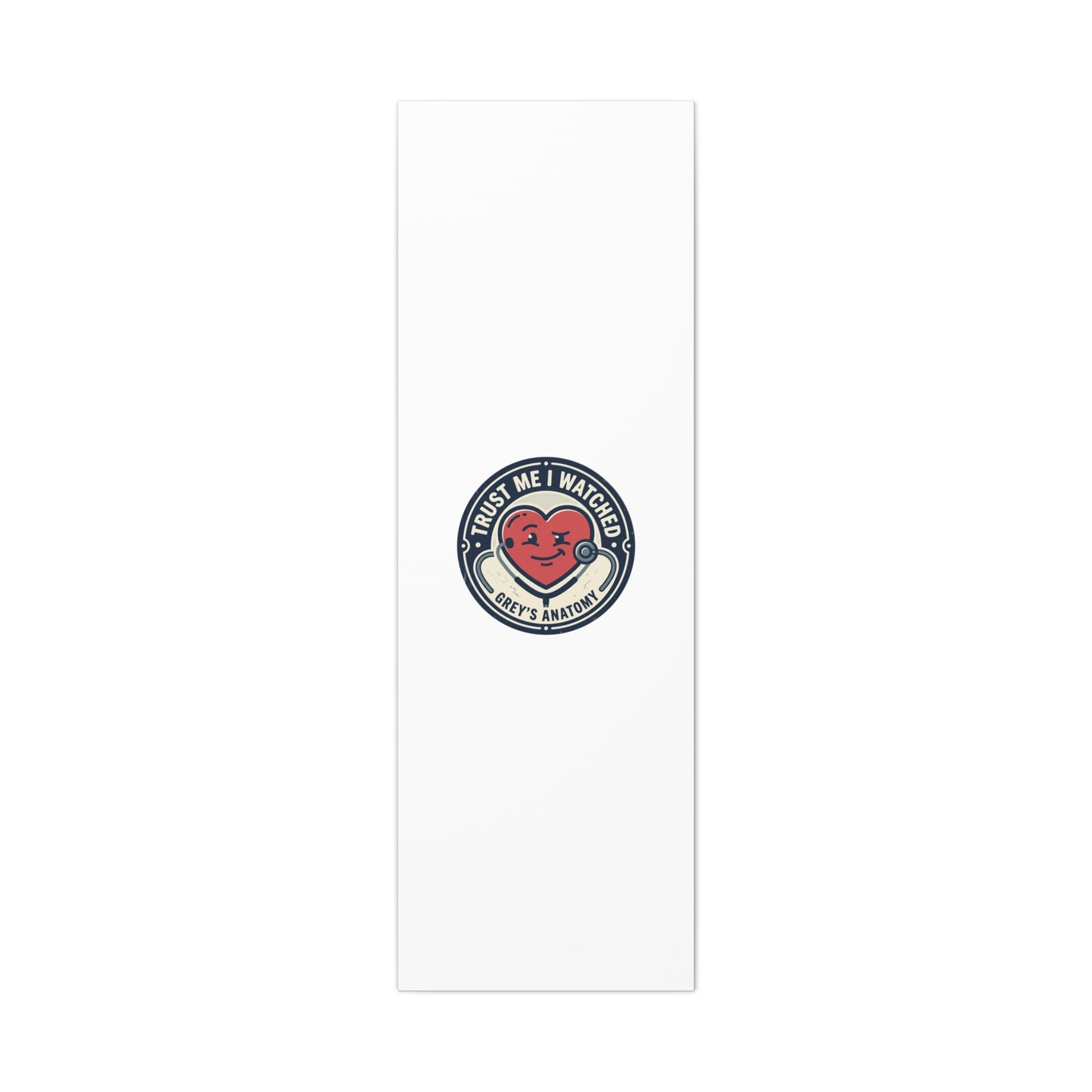 'Trust Me I Watched Grey’s Anatomy' Matte Canvas Wall Art