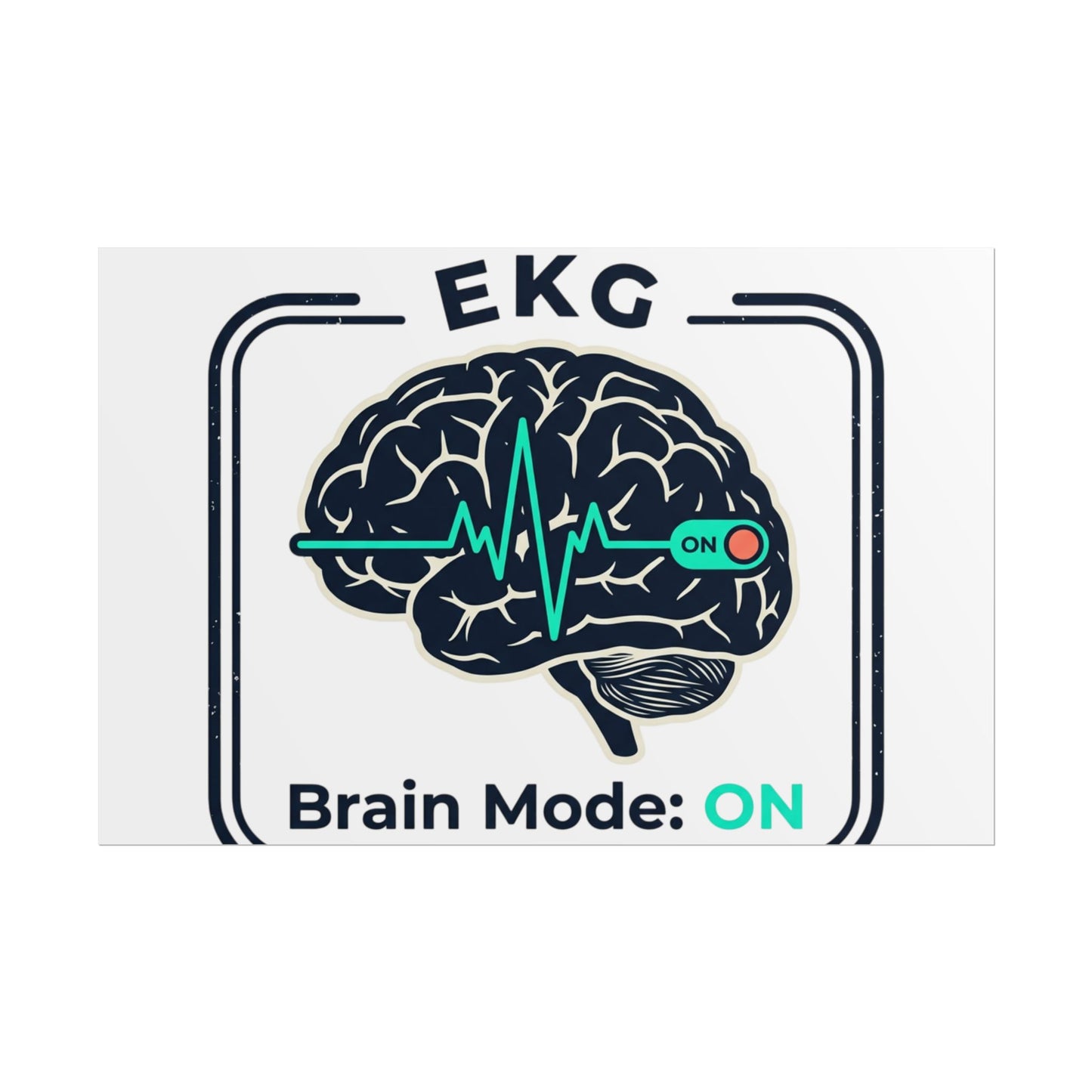Rolled Poster — "EKG Brain Mode: ON" Graphic Art Print
