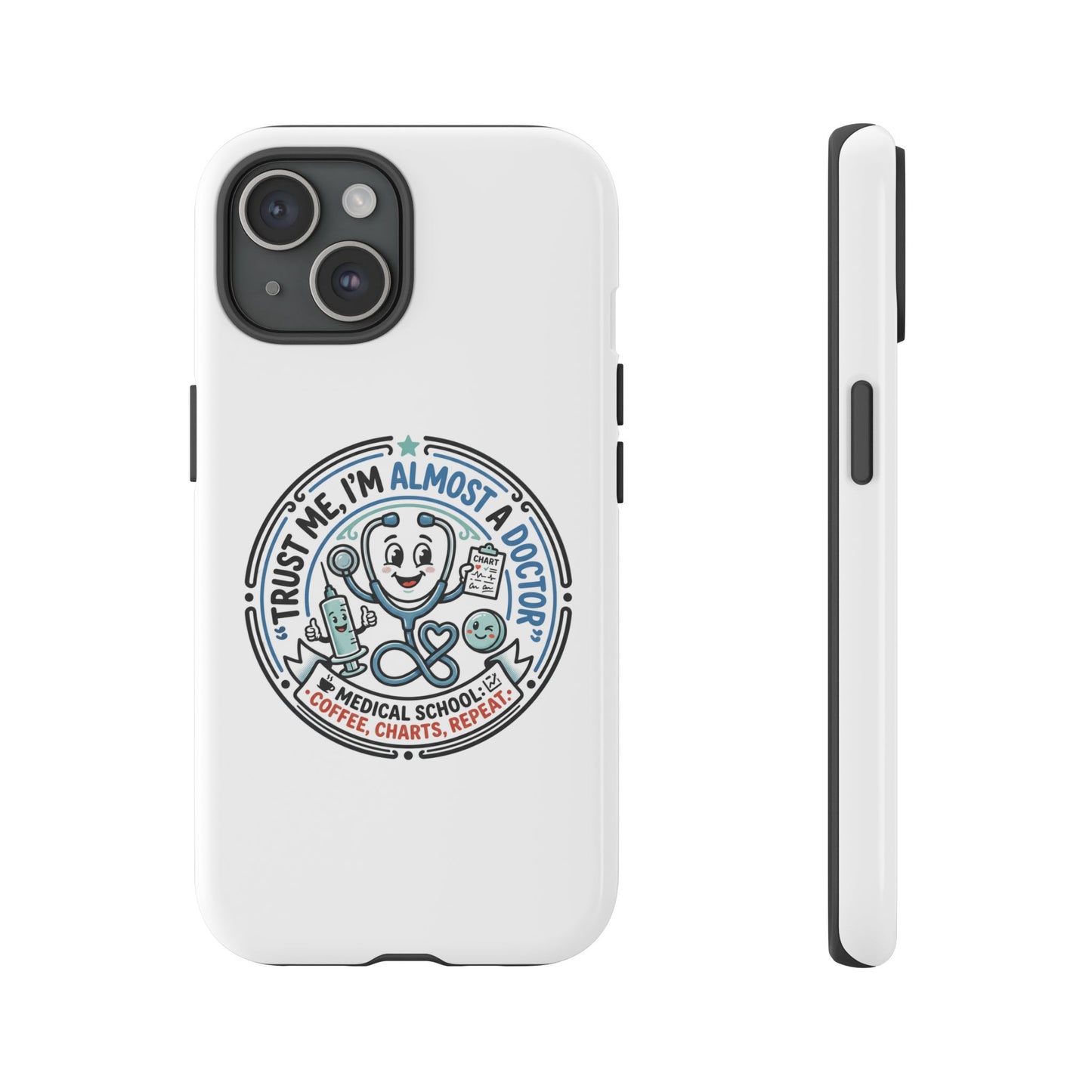 Phone Case — “Trust Me, I’m Almost a Doctor” Medical Student Phone Case
