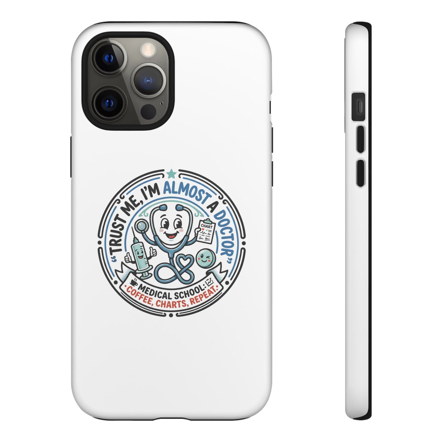 Phone Case — “Trust Me, I’m Almost a Doctor” Medical Student Phone Case