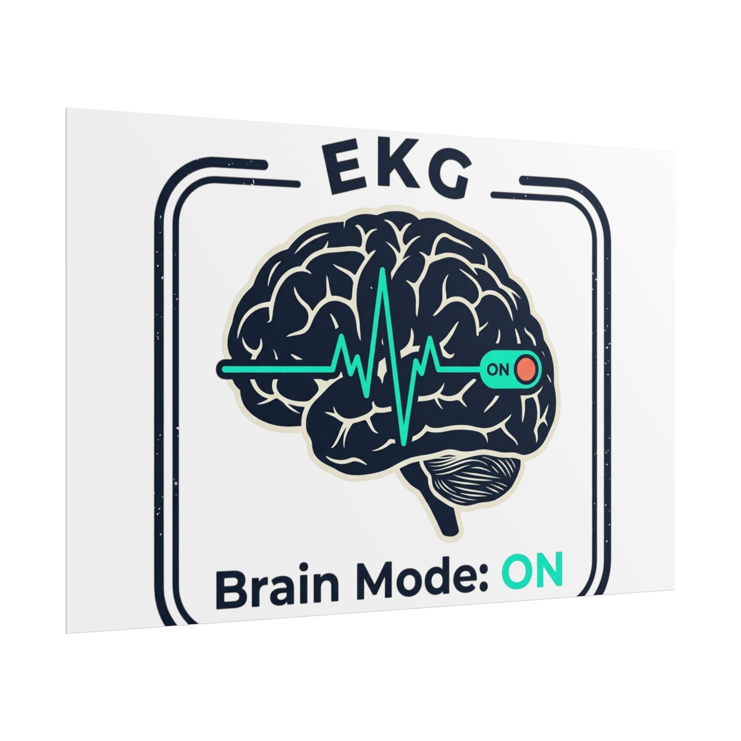 Rolled Poster — "EKG Brain Mode: ON" Graphic Art Print
