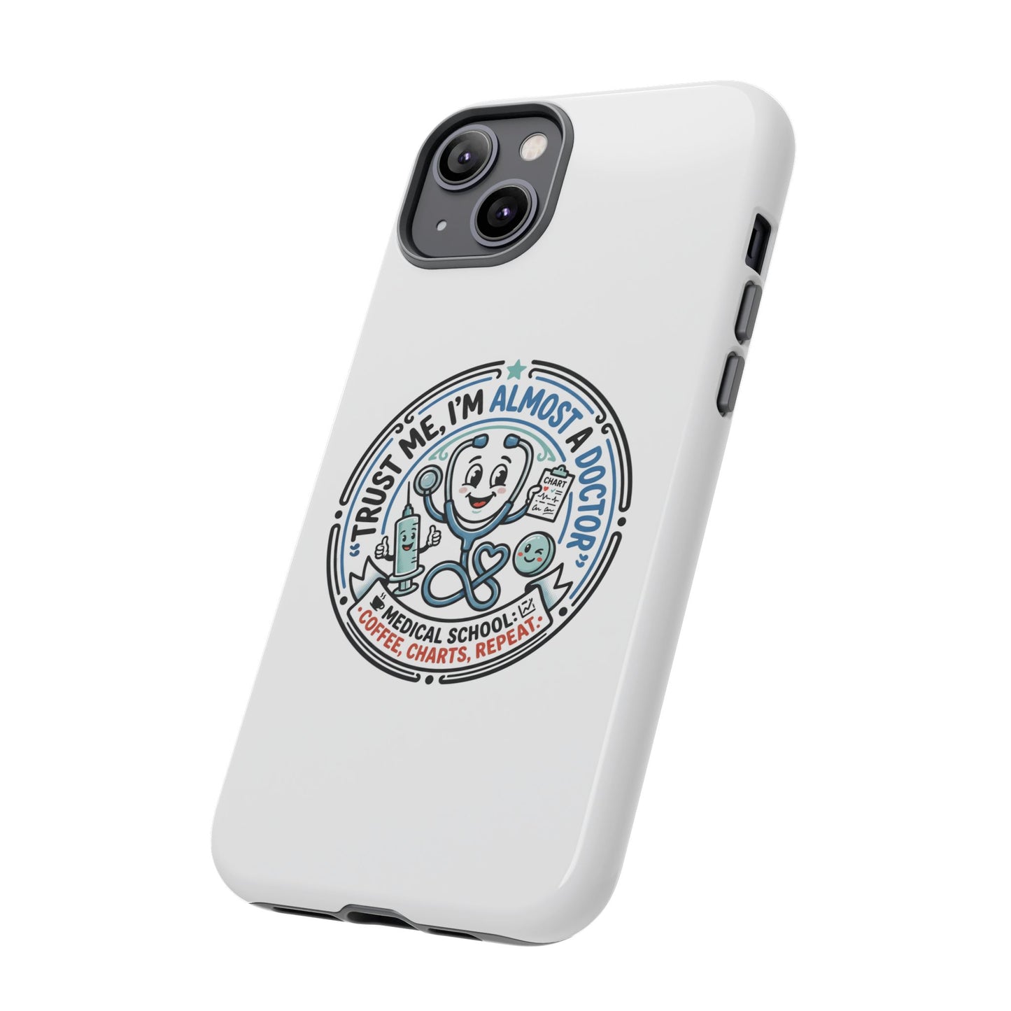 Phone Case — “Trust Me, I’m Almost a Doctor” Medical Student Phone Case