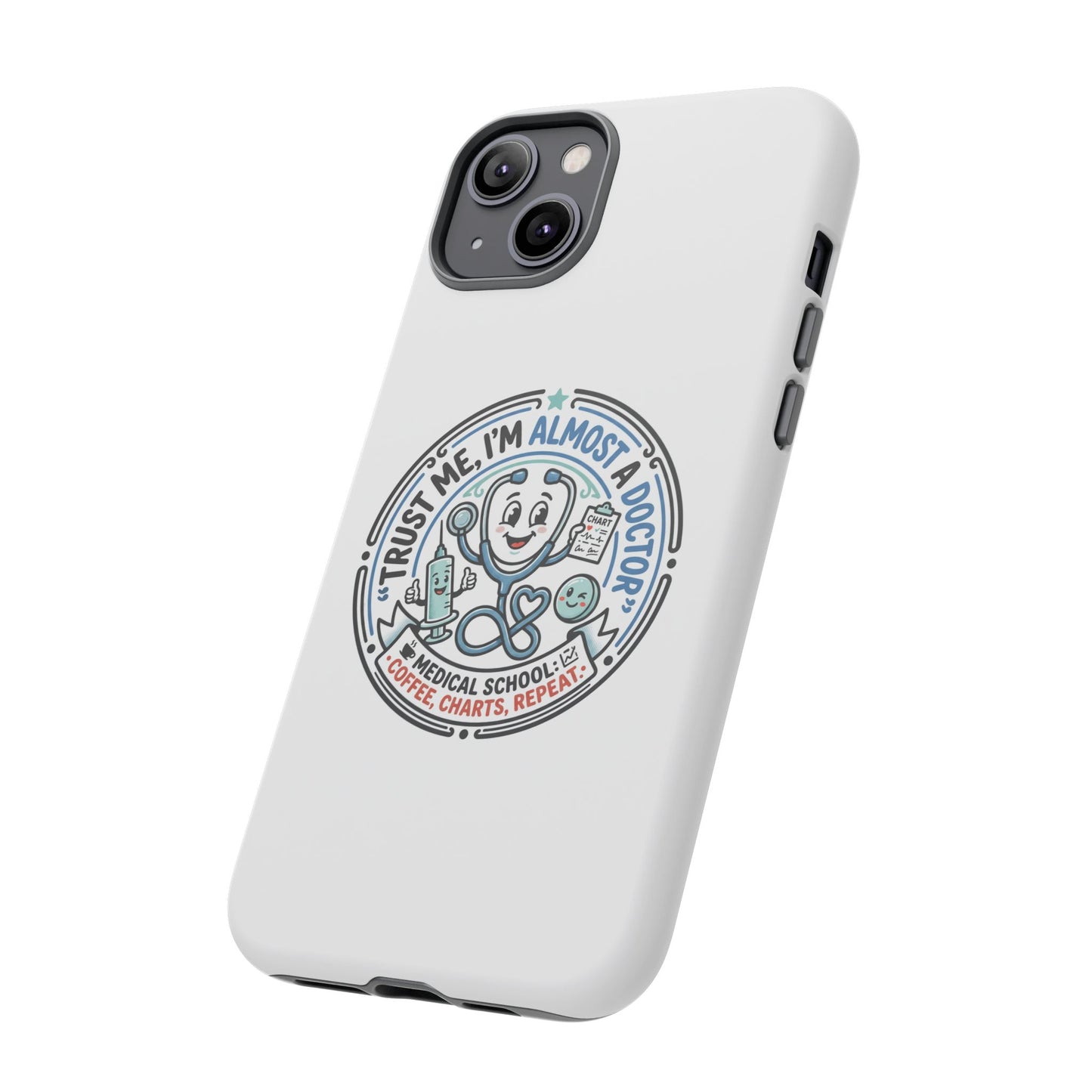 Phone Case — “Trust Me, I’m Almost a Doctor” Medical Student Phone Case
