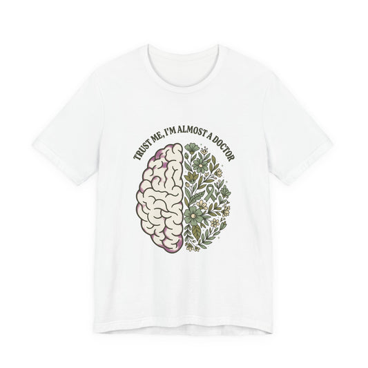 Trust Me I’m Almost A Doctor Brain Floral Tee | Mental Health Awareness, Green Ribbon