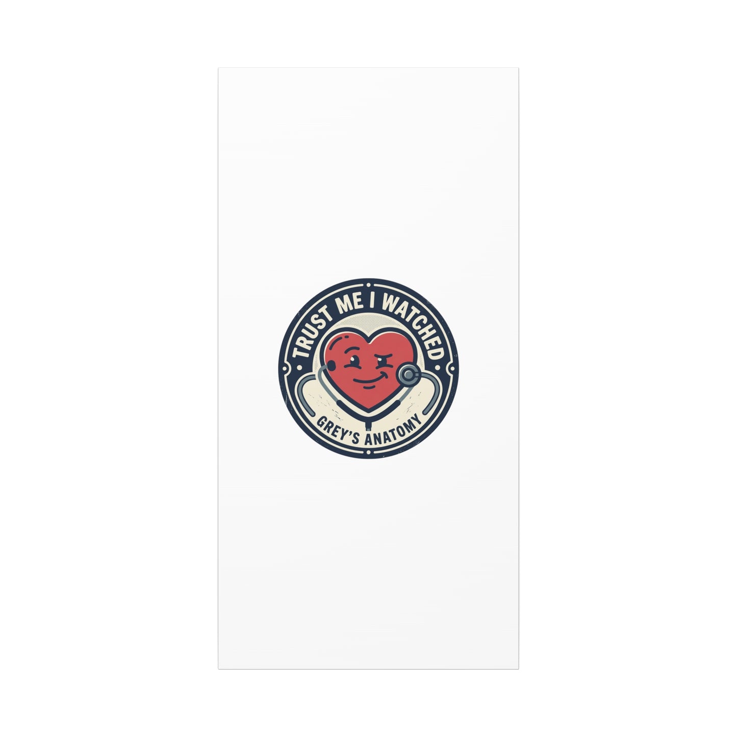 'Trust Me I Watched Grey’s Anatomy' Matte Canvas Wall Art