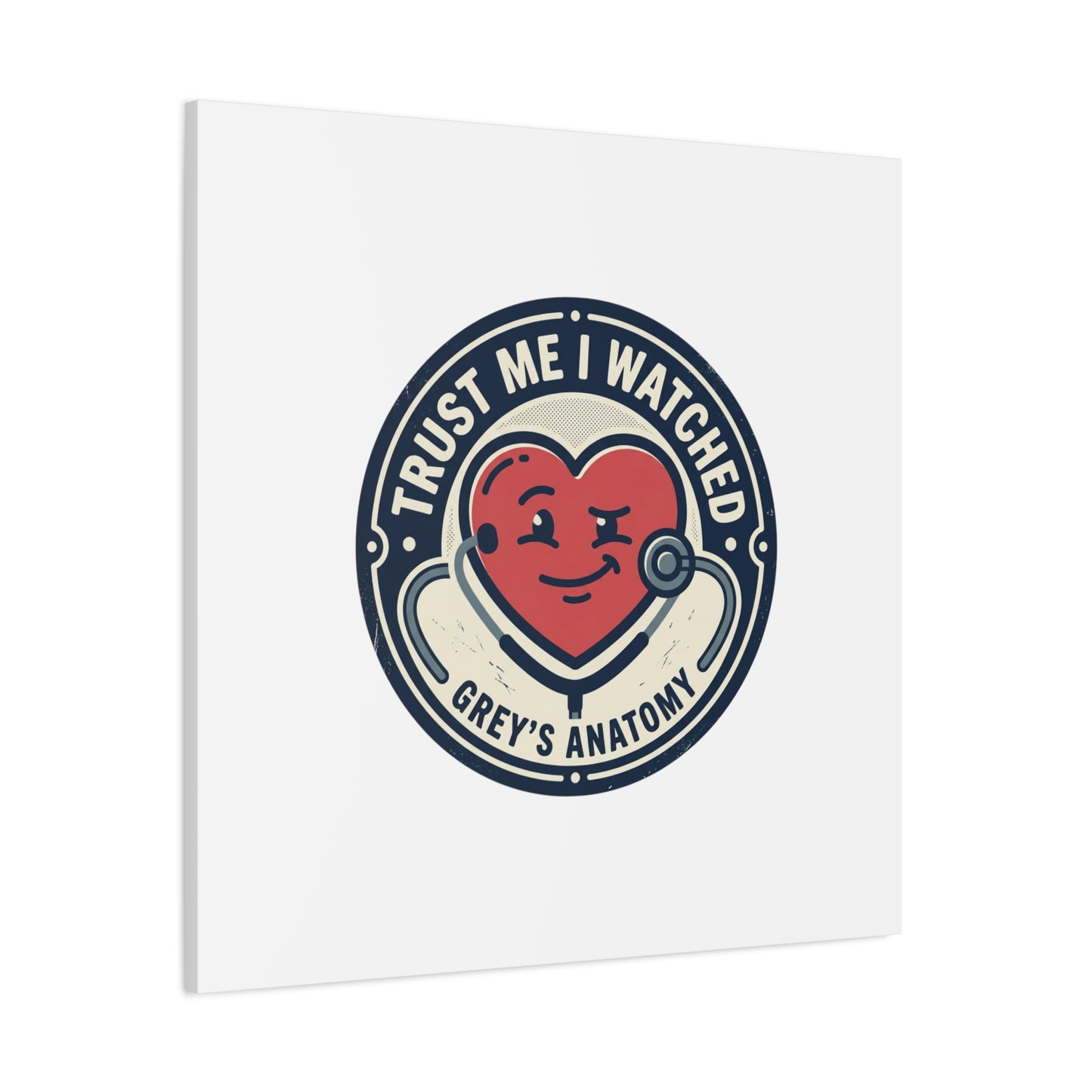 'Trust Me I Watched Grey’s Anatomy' Matte Canvas Wall Art