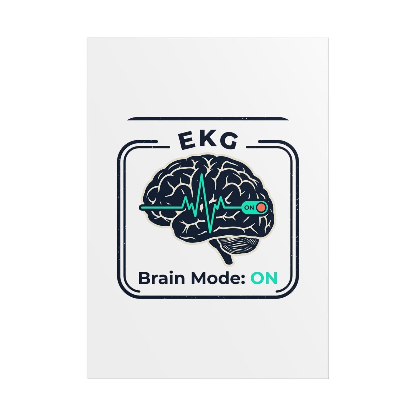 Rolled Poster — "EKG Brain Mode: ON" Graphic Art Print