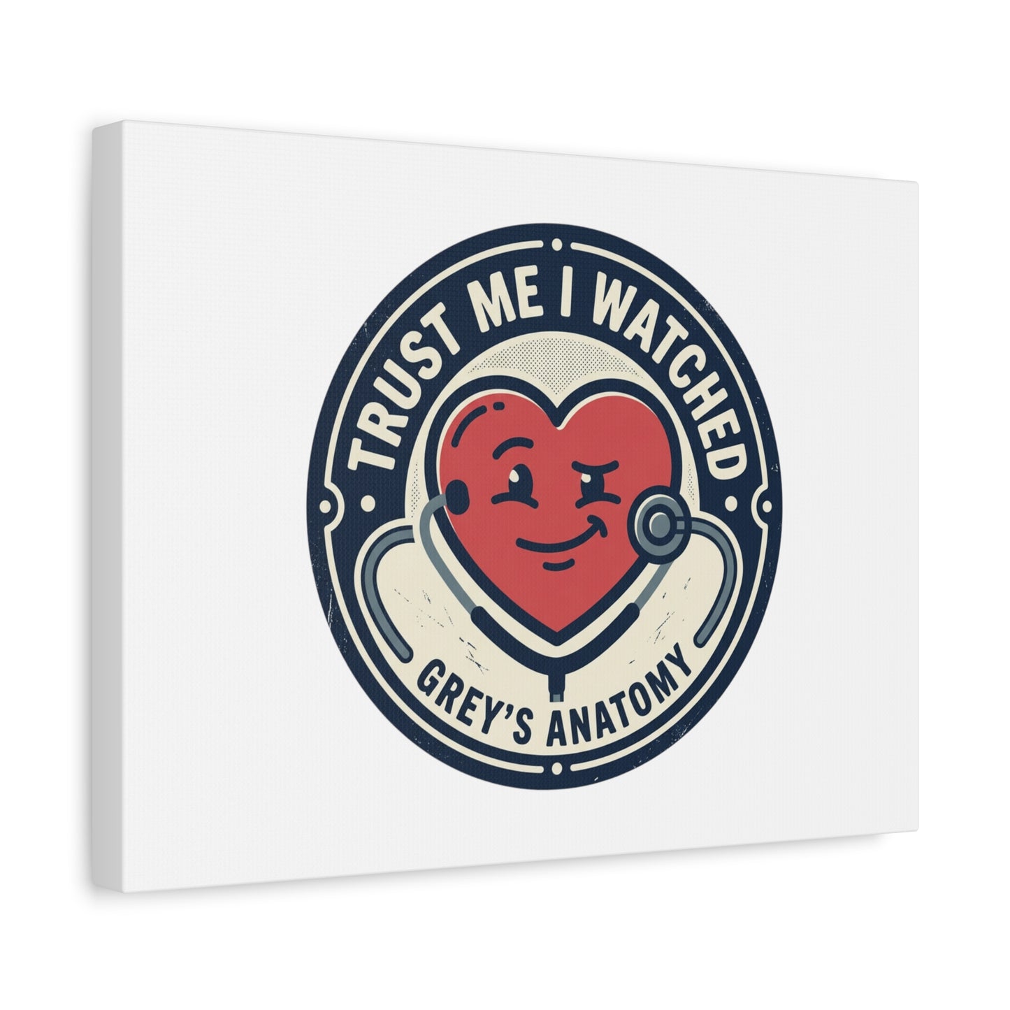 'Trust Me I Watched Grey’s Anatomy' Matte Canvas Wall Art
