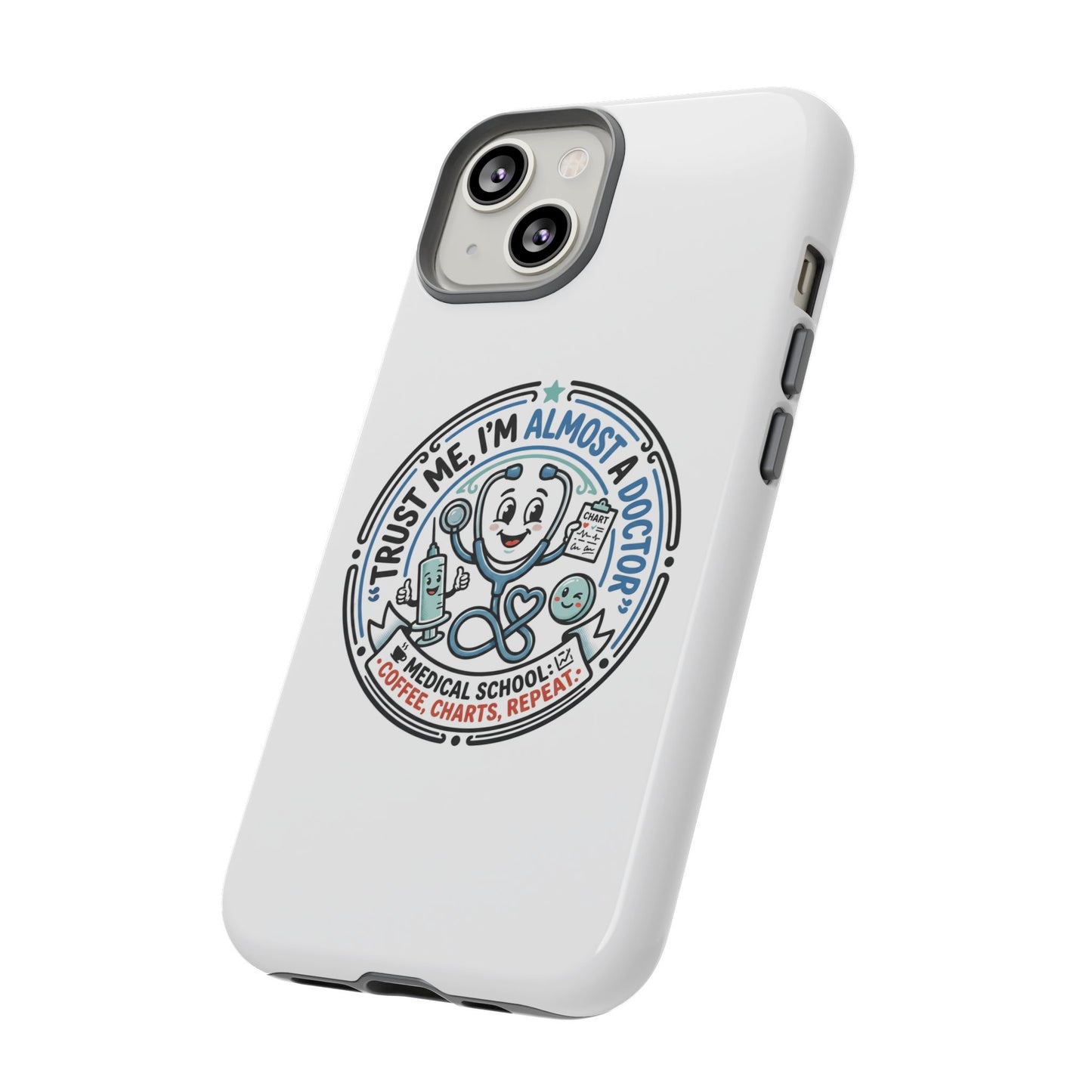 Phone Case — “Trust Me, I’m Almost a Doctor” Medical Student Phone Case