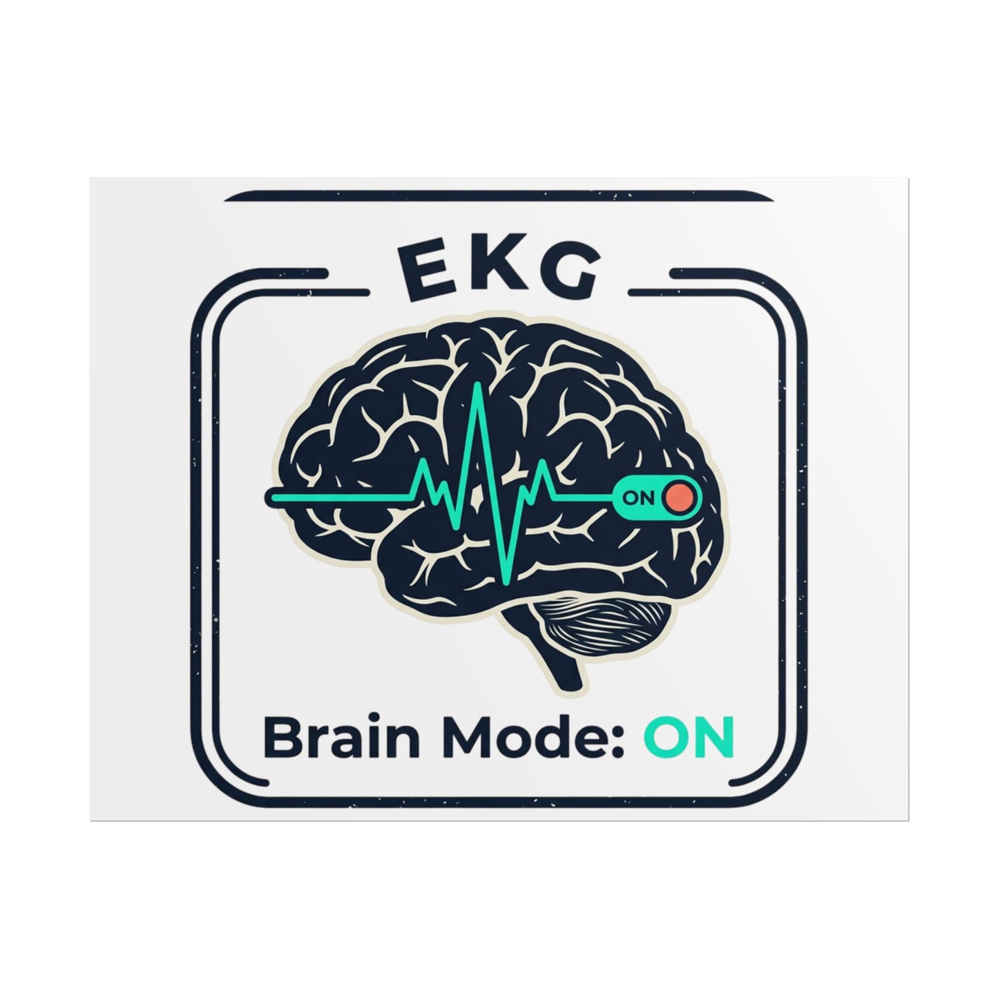 Rolled Poster — "EKG Brain Mode: ON" Graphic Art Print