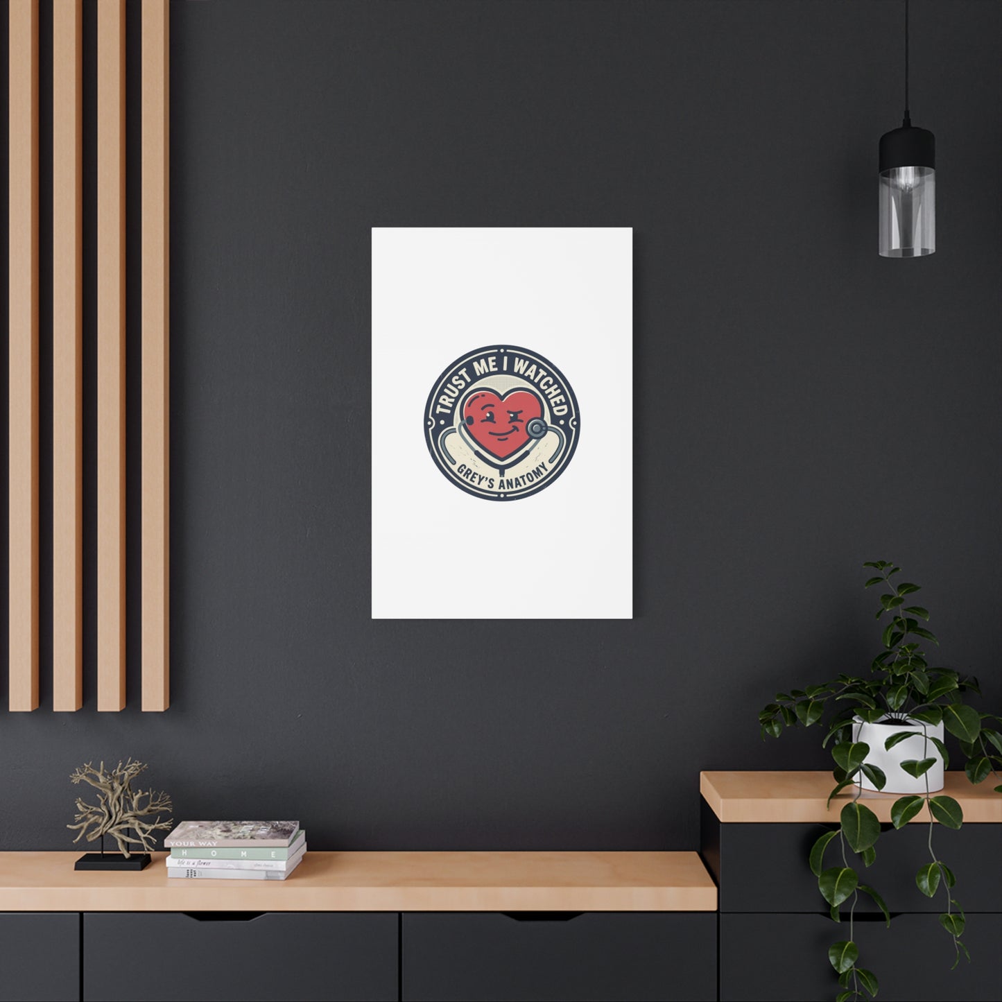 'Trust Me I Watched Grey’s Anatomy' Matte Canvas Wall Art