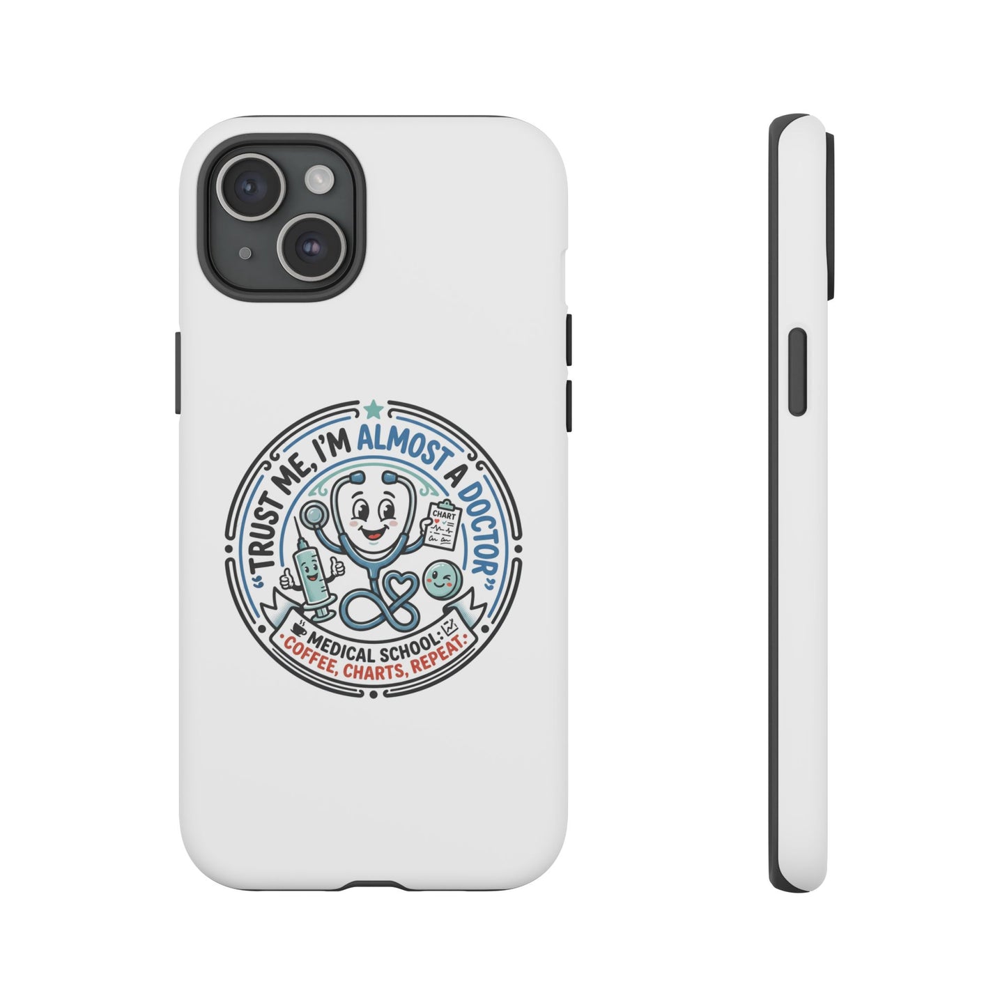 Phone Case — “Trust Me, I’m Almost a Doctor” Medical Student Phone Case