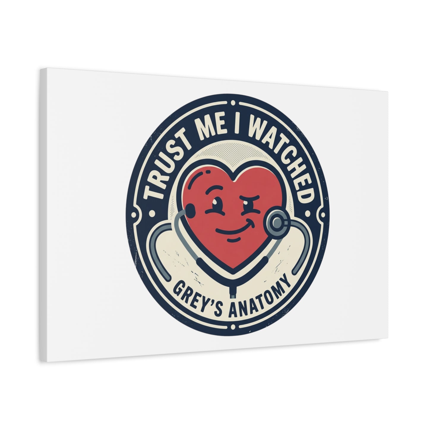 'Trust Me I Watched Grey’s Anatomy' Matte Canvas Wall Art