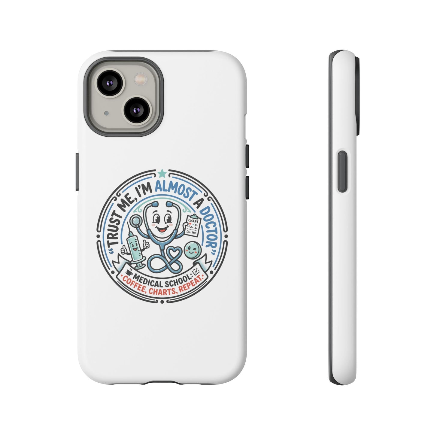 Phone Case — “Trust Me, I’m Almost a Doctor” Medical Student Phone Case