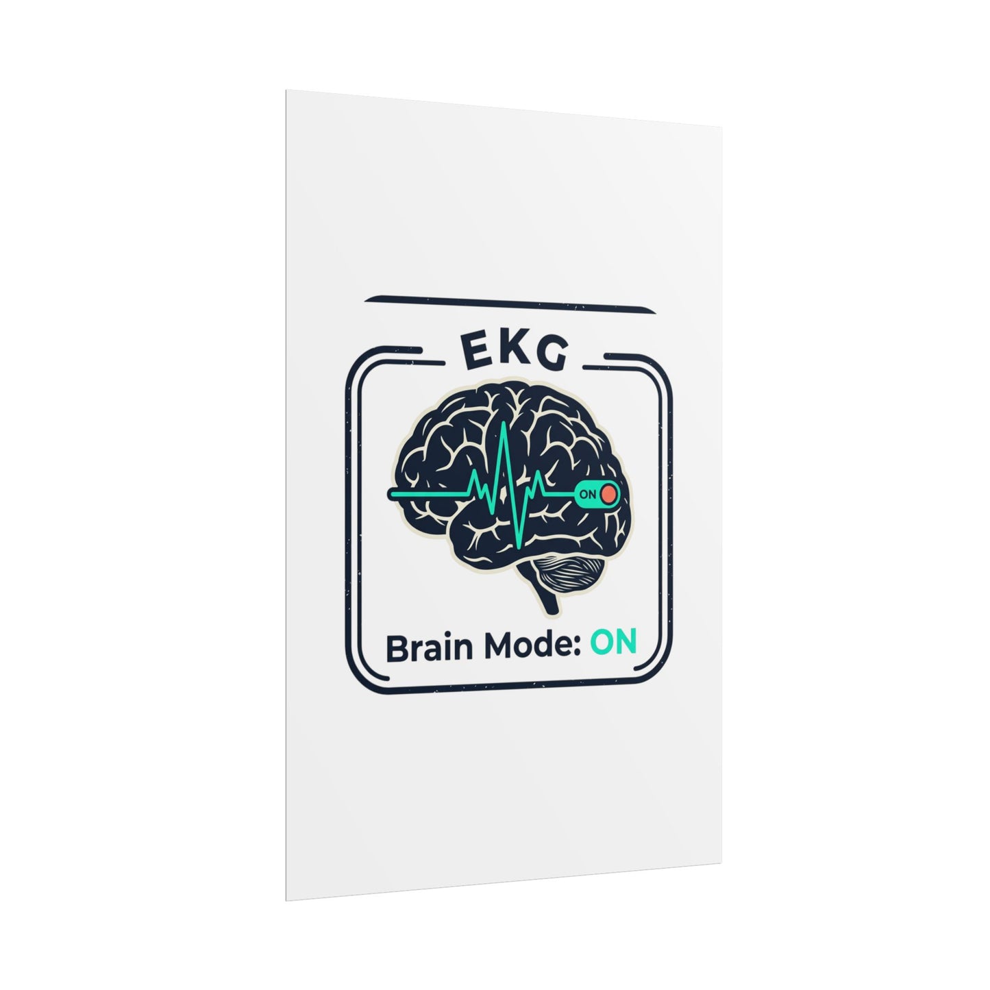 Rolled Poster — "EKG Brain Mode: ON" Graphic Art Print