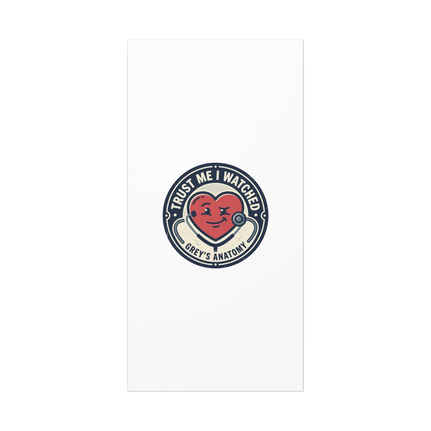 'Trust Me I Watched Grey’s Anatomy' Matte Canvas Wall Art